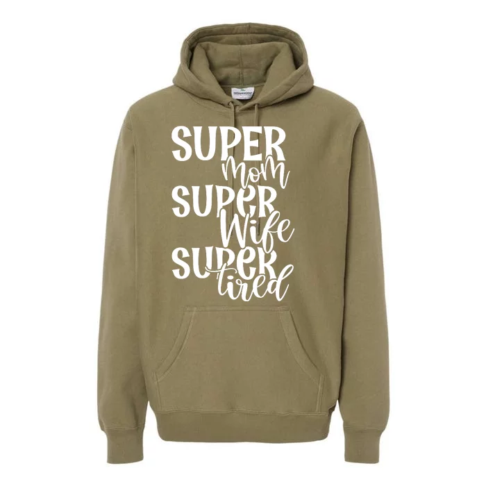 Super Mom Super Wife Super Tired Premium Hoodie