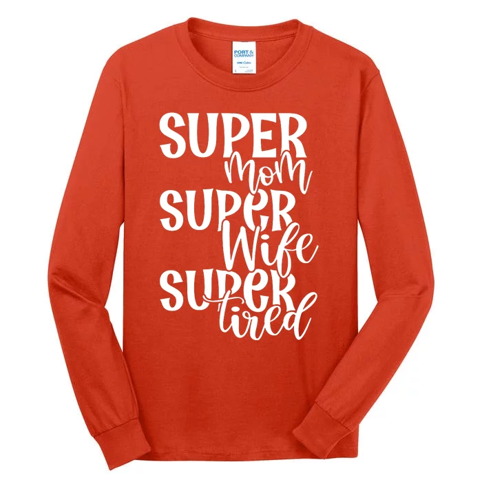 Super Mom Super Wife Super Tired Tall Long Sleeve T-Shirt