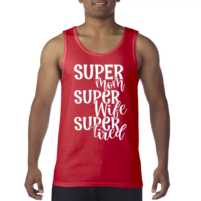 Super Mom Super Wife Super Tired Tank Top