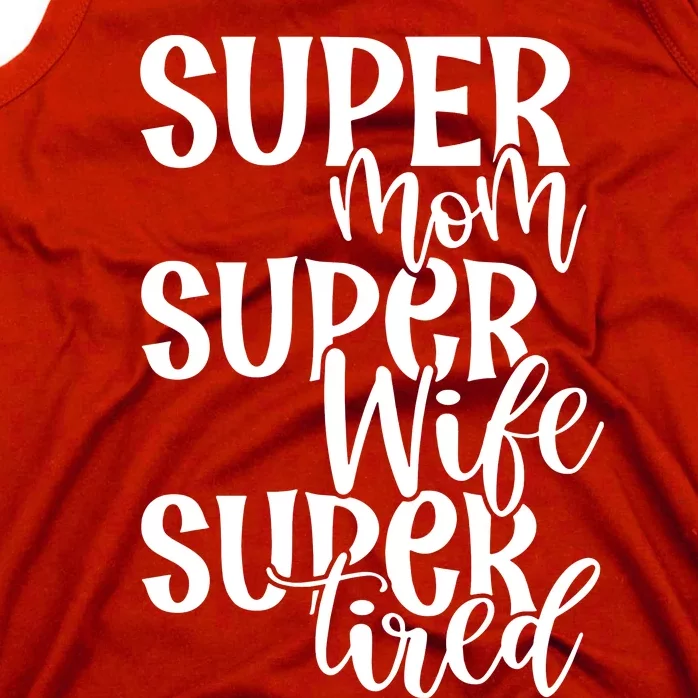 Super Mom Super Wife Super Tired Tank Top