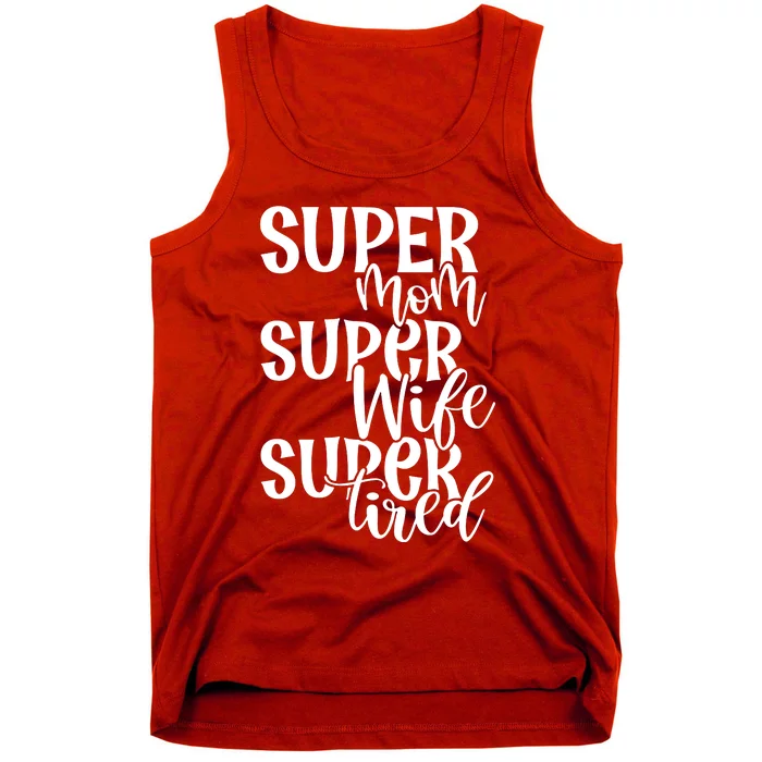 Super Mom Super Wife Super Tired Tank Top