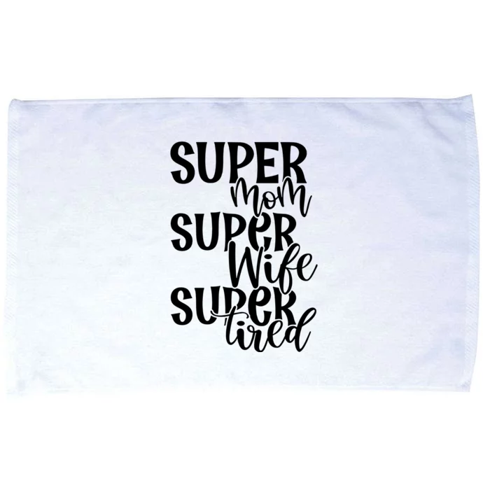 Super Mom Super Wife Super Tired Microfiber Hand Towel