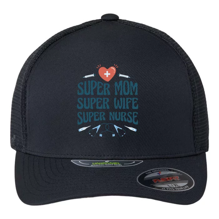 Super Mom Super Wife Super Nurse Gift Flexfit Unipanel Trucker Cap