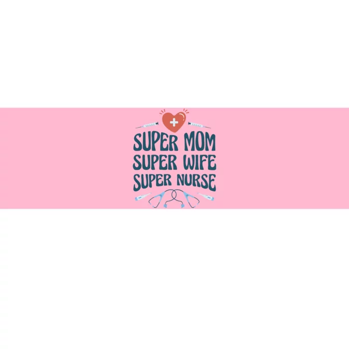 Super Mom Super Wife Super Nurse Gift Bumper Sticker