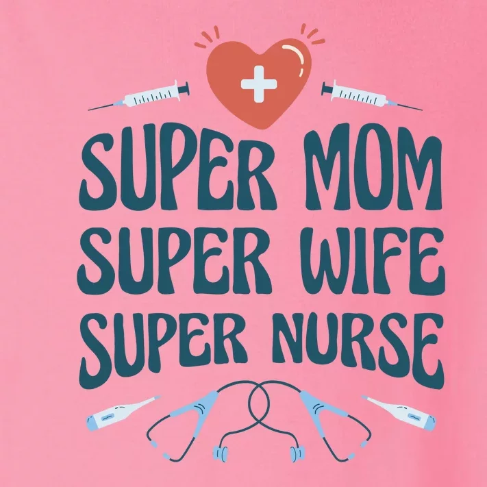 Super Mom Super Wife Super Nurse Gift Toddler Long Sleeve Shirt