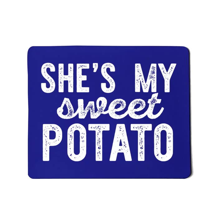 Shes My Sweet Potato Funny Thanksgiving Couple Meme Great Gift Mousepad