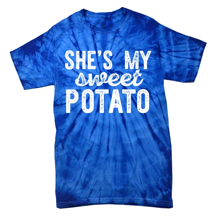 Shes My Sweet Potato Funny Thanksgiving Couple Meme Great Gift Tie-Dye T-Shirt