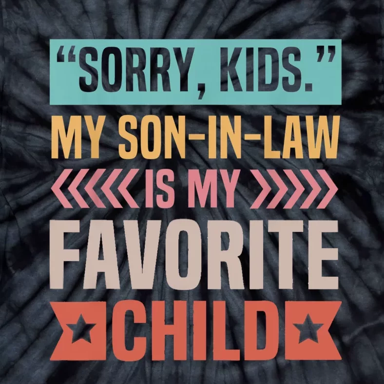 Sorry My Son In Law Is My Favorite Child Mothers Day Tie-Dye T-Shirt