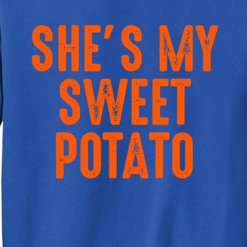 Shes My Sweet Potato Gift I Yam Couples Matching Funny Gift Tall Sweatshirt