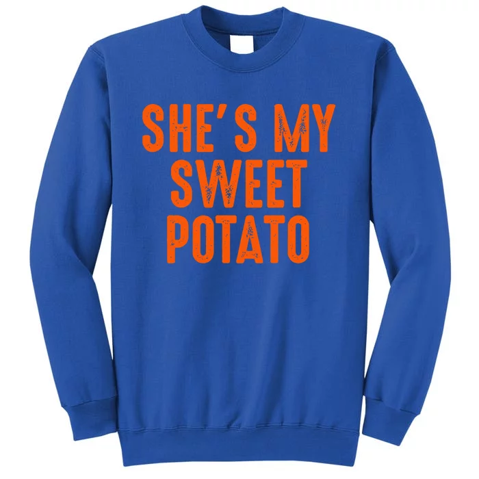 Shes My Sweet Potato Gift I Yam Couples Matching Funny Gift Tall Sweatshirt