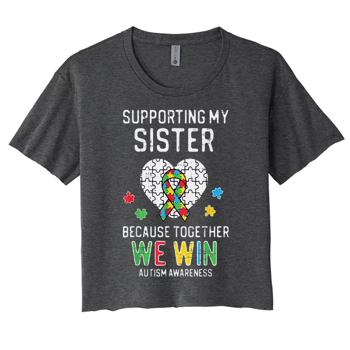 Supporting My Sister Together We Win Autism Awareness Puzzle Women's Crop Top Tee