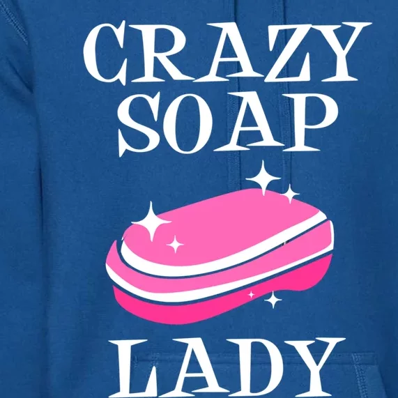 Soap Making Soap Maker Crazy Soap Lady Cool Gift Premium Hoodie