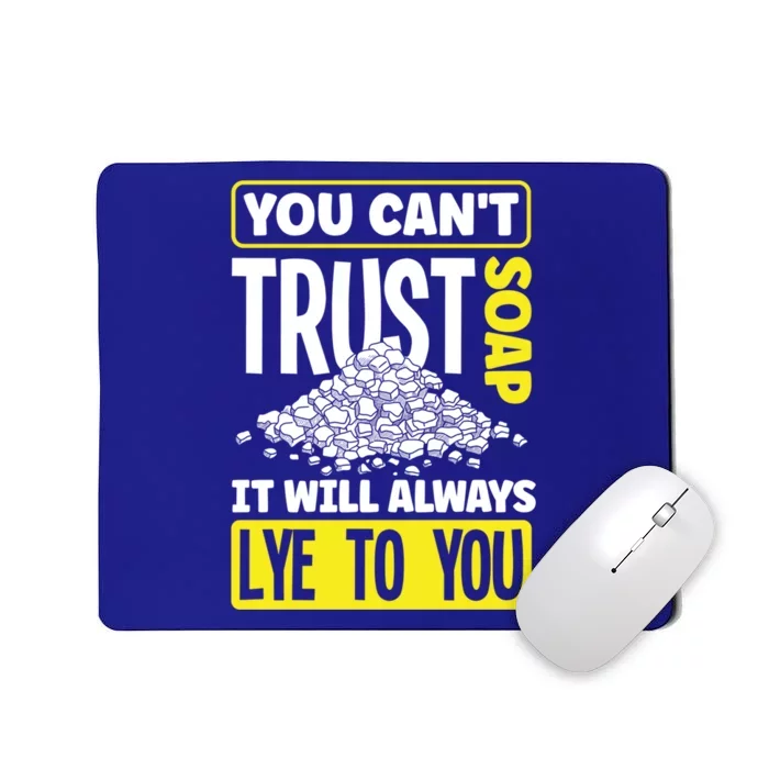 Soap Making Soap Maker You Cant Trust Soap Funny Gift Mousepad