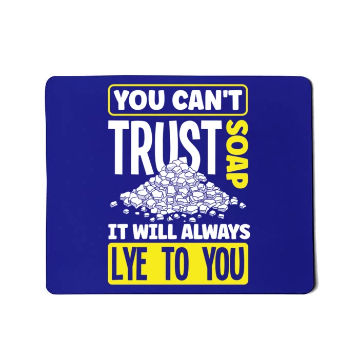 Soap Making Soap Maker You Cant Trust Soap Funny Gift Mousepad