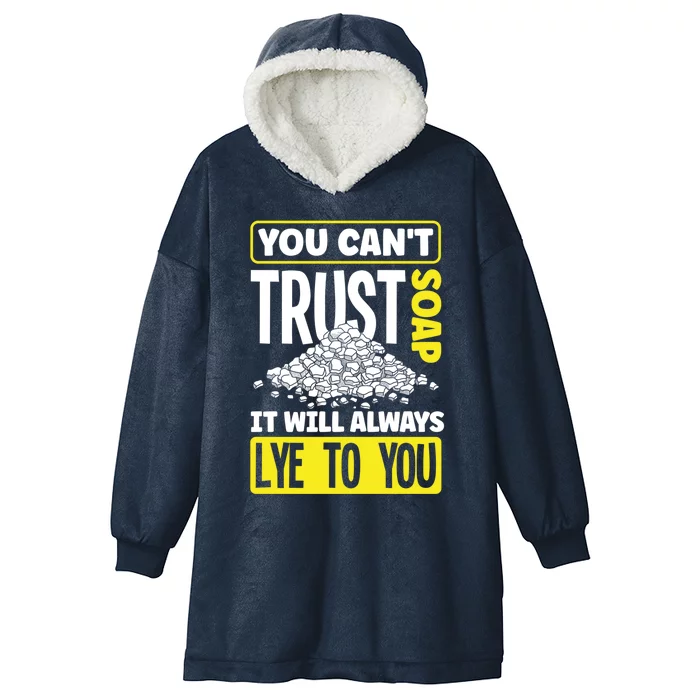 Soap Making Soap Maker You Cant Trust Soap Funny Gift Hooded Wearable Blanket