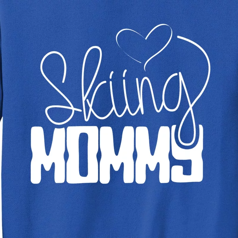 Skiing Mommy Ski Skier Mother Mom Gift Tall Sweatshirt