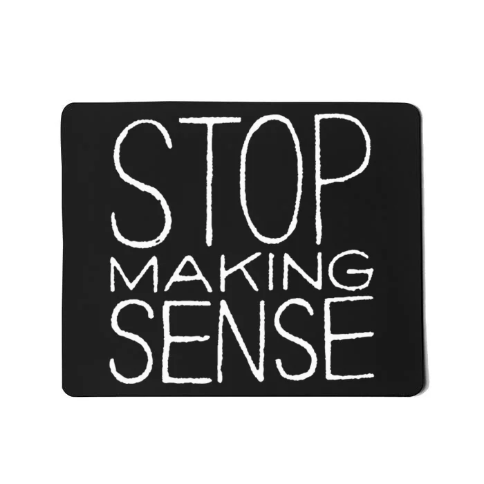 Stop Making Sense Mousepad