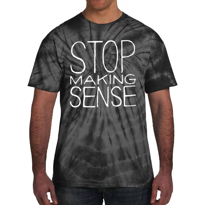 Stop Making Sense Tie-Dye T-Shirt