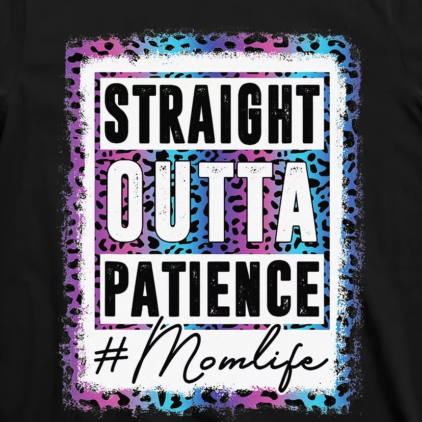 Sassy Mom Straight Outta Patience Leopard Mom Life T-Shirt