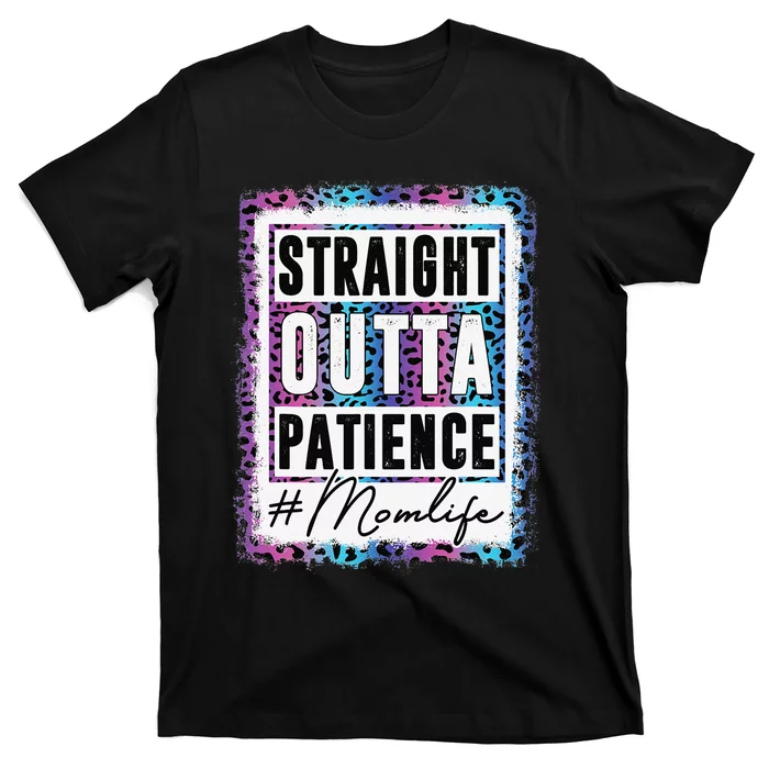 Sassy Mom Straight Outta Patience Leopard Mom Life T-Shirt