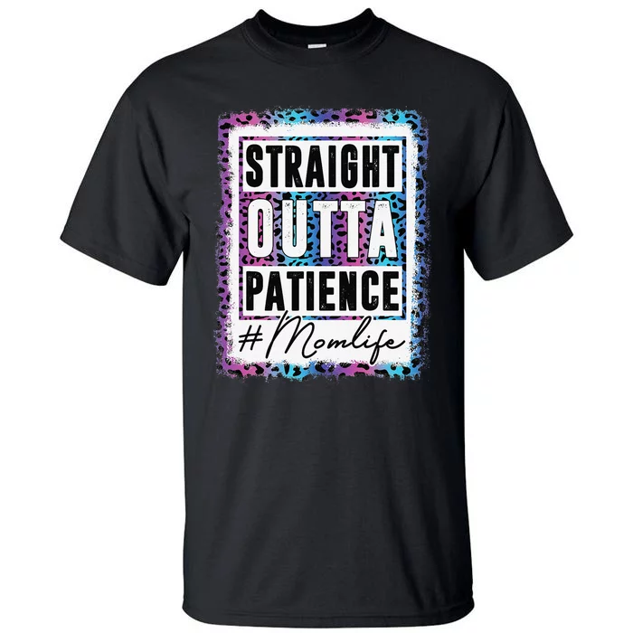 Sassy Mom Straight Outta Patience Leopard Mom Life Tall T-Shirt