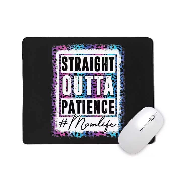 Sassy Mom Straight Outta Patience Leopard Mom Life Mousepad