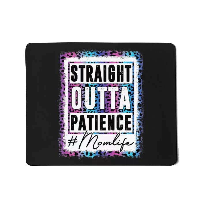 Sassy Mom Straight Outta Patience Leopard Mom Life Mousepad