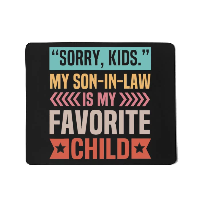 Sorry My Son In Law Is My Favorite Child Mothers Day Mousepad