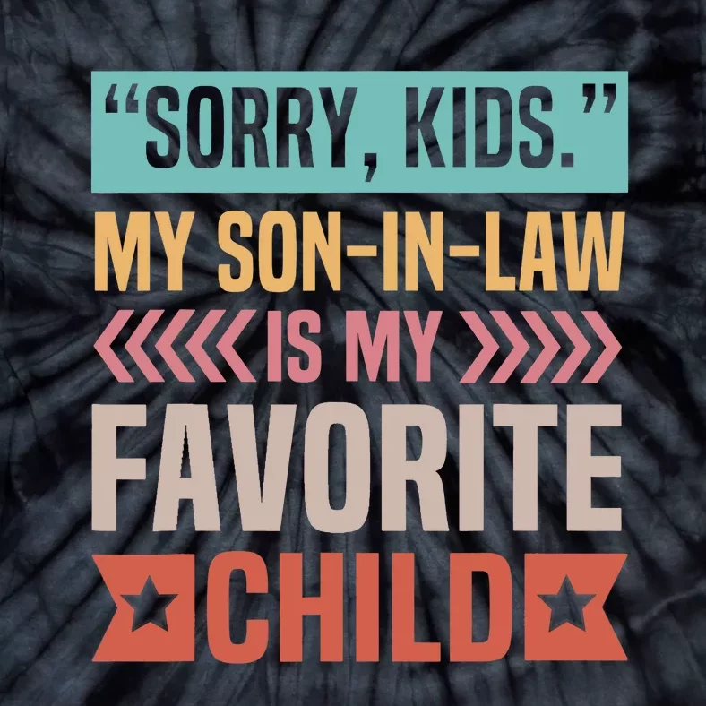 Sorry My Son In Law Is My Favorite Child Mothers Day Tie-Dye T-Shirt