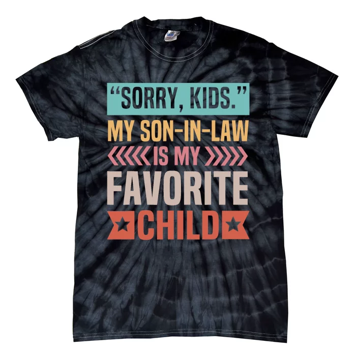 Sorry My Son In Law Is My Favorite Child Mothers Day Tie-Dye T-Shirt