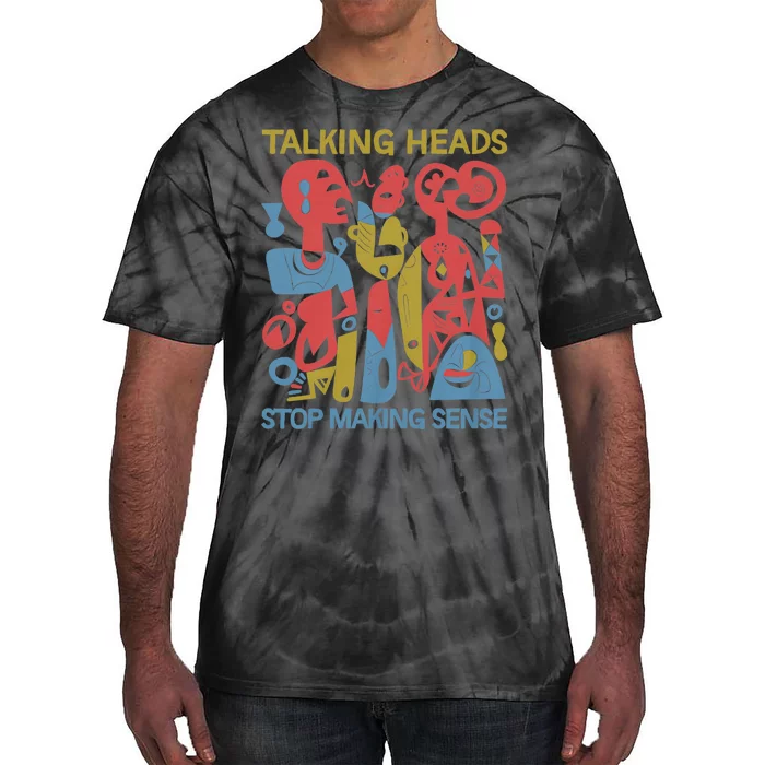 Stop Making Sensee Talking Heads Retro Funny Tie-Dye T-Shirt