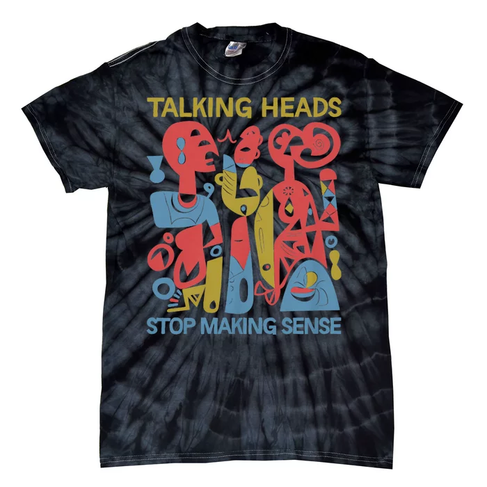 Stop Making Sensee Talking Heads Retro Funny Tie-Dye T-Shirt