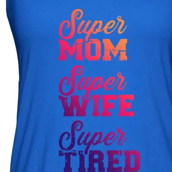 Super Mom Super Wife Tired Gift Ladies Essential Flowy Tank