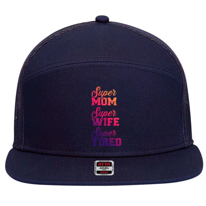 Super Mom Super Wife Tired Gift 7 Panel Mesh Trucker Snapback Hat