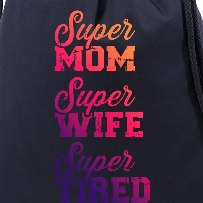 Super Mom Super Wife Tired Gift Drawstring Bag