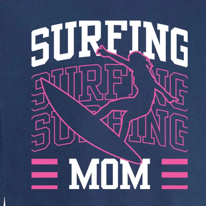 Surfing Mom Surfboard Surfer Surf Sayings Mother Mommy Mama Gift Garment-Dyed Sweatshirt