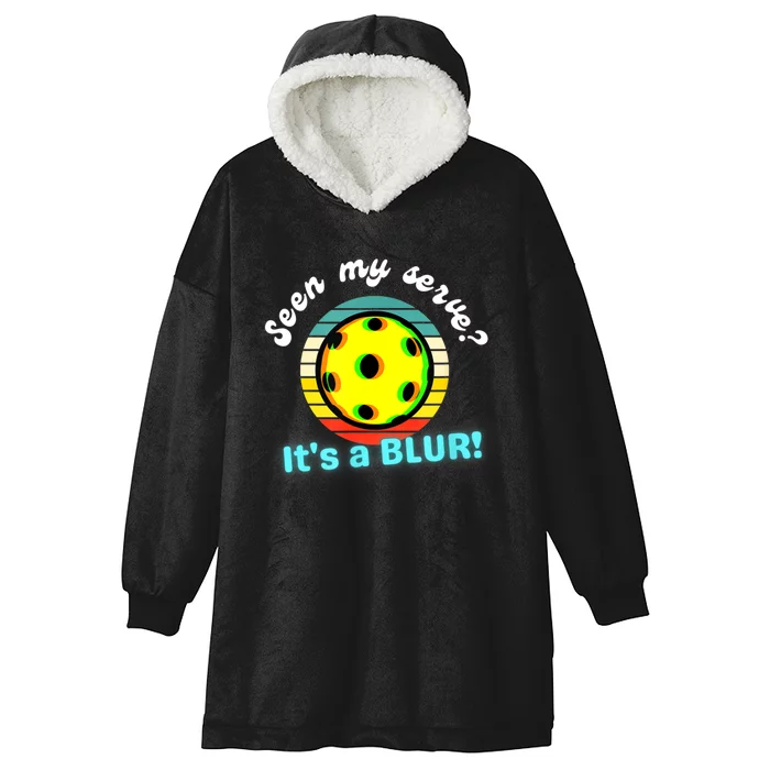 Seen My Serve It's A Blur Pickleball Hooded Wearable Blanket