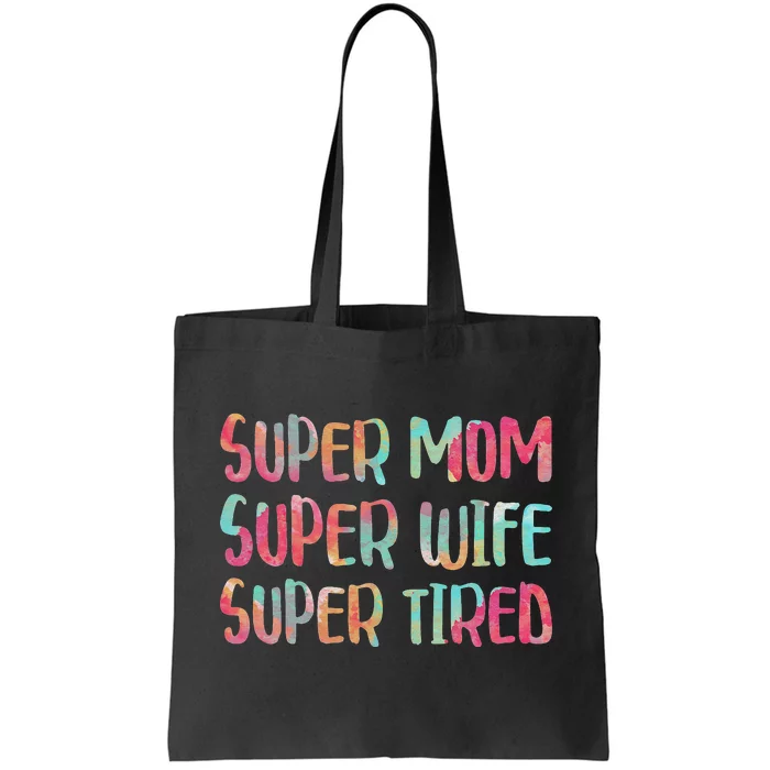 Super Mom Super Wife Super Tired Mother's Day Tote Bag