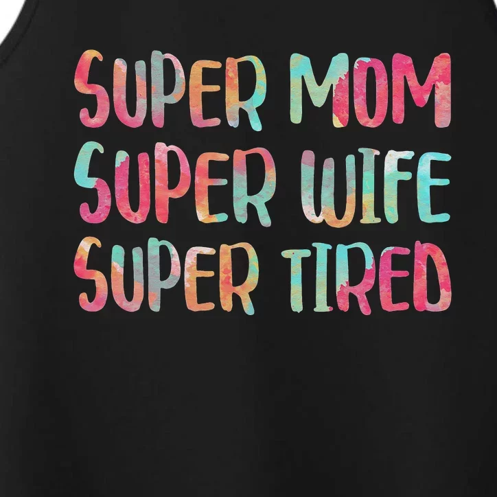 Super Mom Super Wife Super Tired Mother's Day Performance Tank