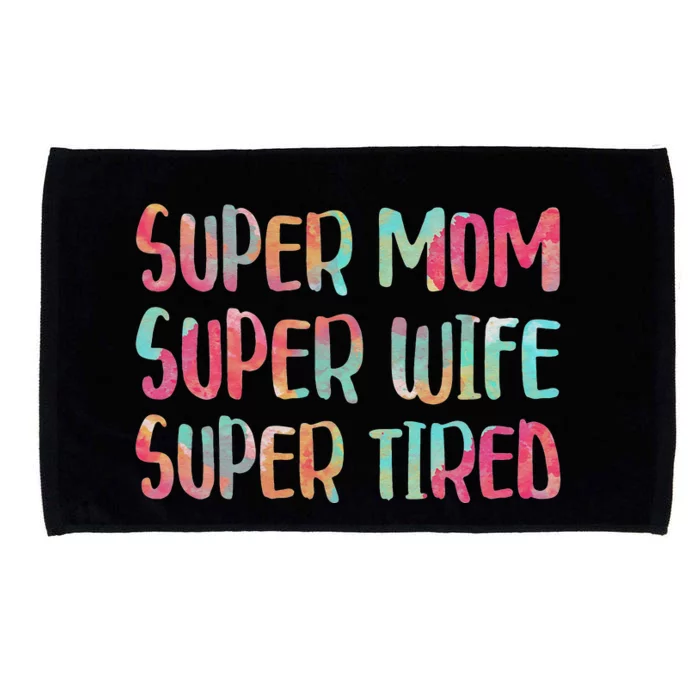 Super Mom Super Wife Super Tired Mother's Day Microfiber Hand Towel