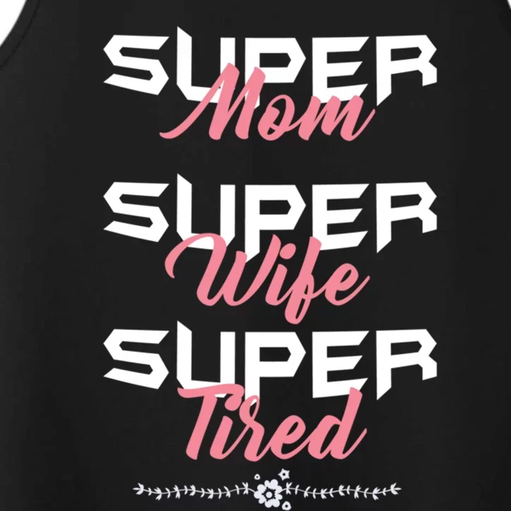 Super Mom Super Wife Super Tired! Cute Gift Performance Tank