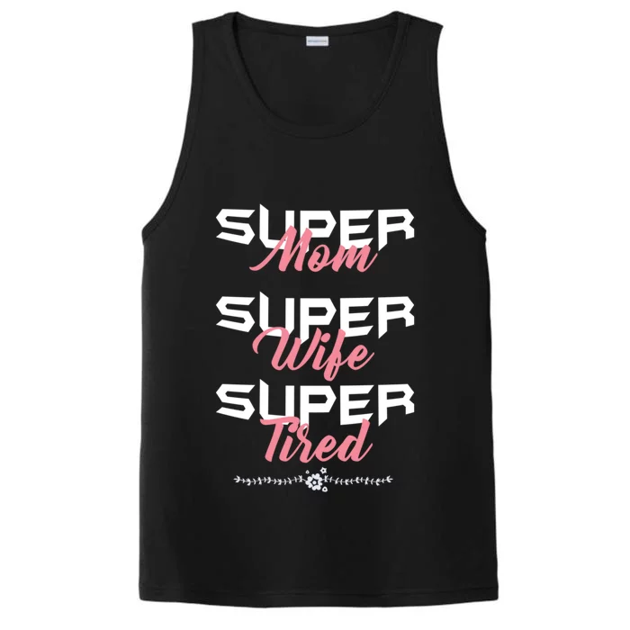 Super Mom Super Wife Super Tired! Cute Gift Performance Tank