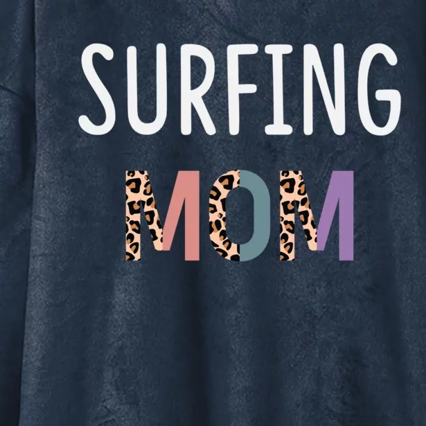 Surfing Mom Surfer Gift Funny Surfing Cool Gift Hooded Wearable Blanket