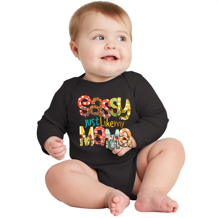 Sassy Mama Sassy Just Like My Mama Mother Quote Blessed Mother's Day Baby Long Sleeve Bodysuit