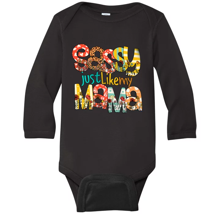 Sassy Mama Sassy Just Like My Mama Mother Quote Blessed Mother's Day Baby Long Sleeve Bodysuit