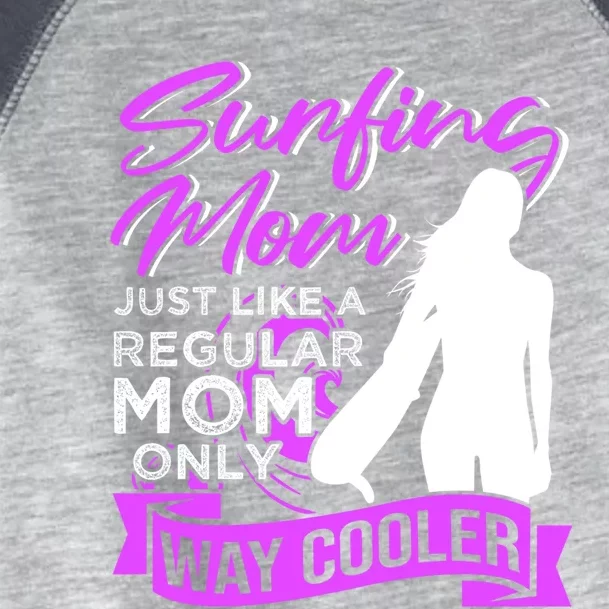 Surfing Mom Surfer Quotes Gift Toddler Fine Jersey T-Shirt