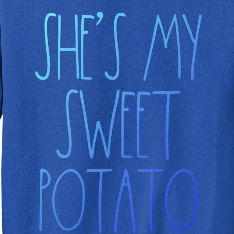 Shes My Sweet Potato I Yam Set Thanksgiving Couple Gift Tall Sweatshirt