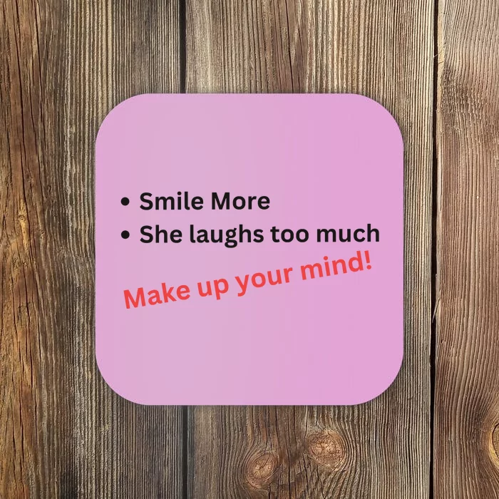 Smile More She Laughs Too Much Make Up Your Mind Kamala Harris 2024 Coaster