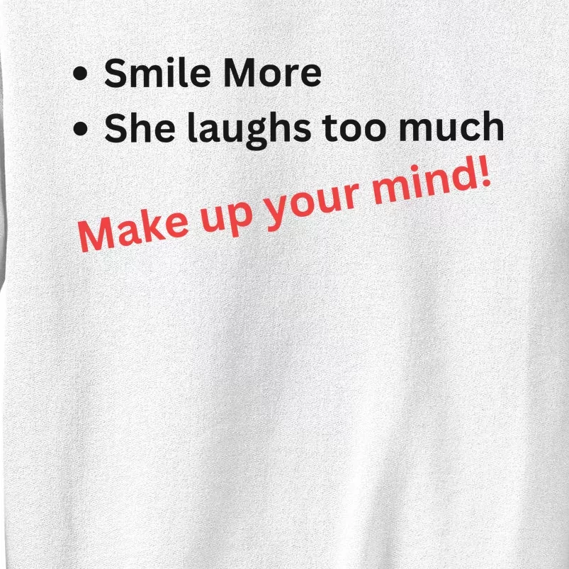 Smile More She Laughs Too Much Make Up Your Mind Kamala Harris 2024 Sweatshirt