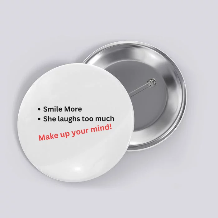 Smile More She Laughs Too Much Make Up Your Mind Kamala Harris 2024 Button